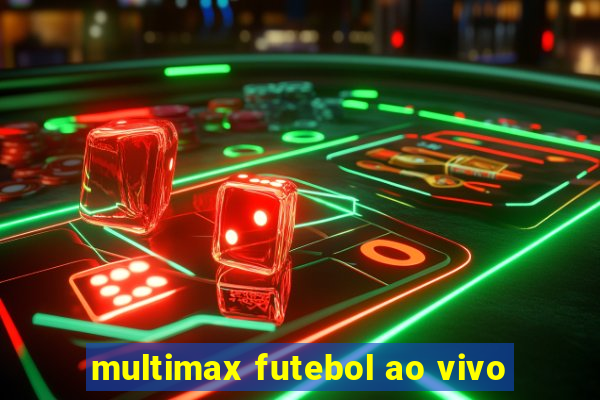 multimax futebol ao vivo